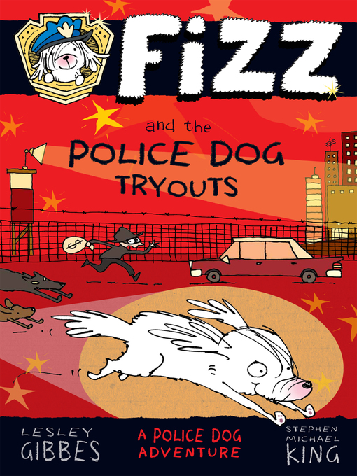 Title details for Fizz and the Police Dog Tryouts by Lesley Gibbes - Wait list